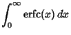 $\displaystyle \int_0^\infty \mathop{\rm erfc}\nolimits (x)\,dx$