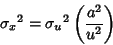 \begin{displaymath}
{\sigma_x}^2={\sigma_u}^2 \left({a^2\over u^2}\right)
\end{displaymath}