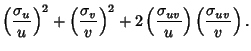 $\displaystyle \left({\sigma_u\over u}\right)^2+\left({\sigma_v\over v}\right)^2+2\left({\sigma_{uv}\over u}\right)\left({\sigma_{uv}\over v}\right).$