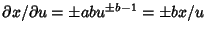 $\partial x/\partial u=\pm abu^{\pm b-1}= \pm bx/u$