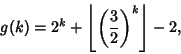 \begin{displaymath}
g(k)=2^k+\left\lfloor{\left({3\over 2}\right)^k}\right\rfloor -2,
\end{displaymath}