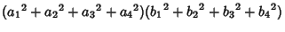 $({a_1}^2+{a_2}^2+{a_3}^2+{a_4}^2)({b_1}^2+{b_2}^2+{b_3}^2+{b_4}^2)$