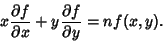 \begin{displaymath}
x{\partial f\over \partial x}+y{\partial f\over \partial y}=nf(x,y).
\end{displaymath}