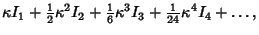 $\displaystyle \kappa I_1+{\textstyle{1\over 2}}\kappa^2 I_2+{\textstyle{1\over 6}}\kappa^3 I_3+{\textstyle{1\over 24}}\kappa^4 I_4+\ldots,$