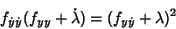 \begin{displaymath}
f_{\dot y\dot y}(f_{yy}+\dot\lambda)=(f_{y\dot y}+\lambda)^2
\end{displaymath}