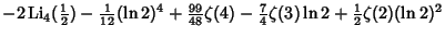 $\displaystyle -2\mathop{\rm Li}\nolimits _4({\textstyle{1\over 2}})-{\textstyle...
...(4)-{\textstyle{7\over 4}}\zeta(3)\ln 2+{\textstyle{1\over 2}}\zeta(2)(\ln 2)^2$