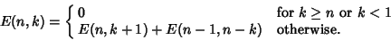 \begin{displaymath}
E(n,k)=\cases{
0 & for $k\geq n$\ or $k<1$\cr
E(n,k+1)+E(n-1,n-k) & otherwise.\cr}
\end{displaymath}