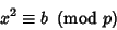 \begin{displaymath}
x^2\equiv b\ \left({{\rm mod\ } {p}}\right)
\end{displaymath}