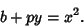 \begin{displaymath}
b+py=x^2.
\end{displaymath}