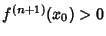 $f^{(n+1)}(x_0)>0$