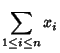 $\displaystyle \sum_{1\leq i\leq n} x_i$