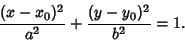 \begin{displaymath}
{(x-x_0)^2\over a^2} + {(y-y_0)^2\over b^2} = 1.
\end{displaymath}