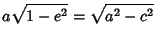 $\displaystyle a\sqrt{1-e^2} = \sqrt{a^2-c^2}$