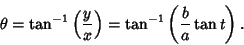 \begin{displaymath}
\theta=\tan^{-1}\left({y\over x}\right)=\tan^{-1}\left({{b\over a}\tan t}\right).
\end{displaymath}