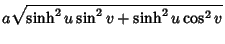 $\displaystyle a\sqrt{\sinh^2 u\sin^2 v+\sinh^2 u\cos^2 v}$