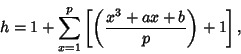 \begin{displaymath}
h=1+\sum_{x=1}^p \left[{\left({x^3+ax+b\over p}\right)+1}\right],
\end{displaymath}