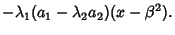 $\displaystyle -\lambda_1(a_1-\lambda_2a_2)(x-\beta^2).$