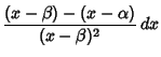 $\displaystyle {(x-\beta)-(x-\alpha)\over (x-\beta)^2}\,dx$