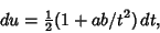 \begin{displaymath}
du={\textstyle{1\over 2}}(1+ab/t^2)\,dt,
\end{displaymath}