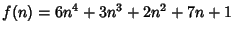 $f(n)=6n^4+3n^3+2n^2+7n+1$