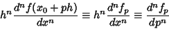 \begin{displaymath}
h^n{d^n f(x_0+ph)\over dx^n} \equiv h^n{d^n f_p\over dx^n} \equiv {d^n f_p\over dp^n}
\end{displaymath}