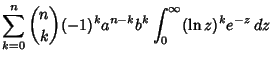 $\displaystyle \sum_{k=0}^n {n\choose k} (-1)^k a^{n-k} b^k \int_0^\infty (\ln z)^k e^{-z}\,dz$