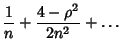 $\displaystyle {1\over n}+{4-\rho^2\over 2n^2}+\ldots$