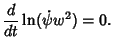 $\displaystyle {d\over dt} \ln(\dot\psi w^2) =0.$