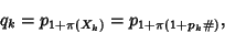 \begin{displaymath}
q_k=p_{1+\pi(X_k)}=p_{1+\pi(1+p_k\char93 )},
\end{displaymath}