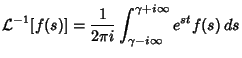 $\displaystyle {\mathcal L}^{-1}[f(s)] = {1\over 2\pi i}\int^{\gamma +i\infty}_{\gamma -i\infty} e^{st}f(s)\,ds$