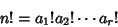 \begin{displaymath}
n!={a_1}!{a_2}!\cdots{a_r}!
\end{displaymath}