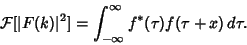 \begin{displaymath}
{\mathcal F}[\vert F(k)\vert^2] = \int_{-\infty}^\infty f^*(\tau)f(\tau+x)\,d\tau.
\end{displaymath}