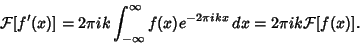 \begin{displaymath}
{\mathcal F}[f'(x)] = 2\pi ik \int_{-\infty}^\infty f(x)e^{-2\pi ikx}\,dx = 2\pi ik{\mathcal F}[f(x)].
\end{displaymath}