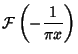 $\displaystyle {\mathcal F}\left({-{1\over \pi x}}\right)$