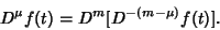 \begin{displaymath}
D^\mu f(t)=D^m[D^{-(m-\mu)}f(t)].
\end{displaymath}