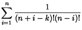 $\displaystyle \sum_{i=1}^n {1\over (n+i-k)!(n-i)!}$