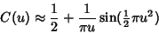 \begin{displaymath}
C(u) \approx {1\over 2} + {1\over \pi u} \sin({\textstyle{1\over 2}}\pi u^2)
\end{displaymath}