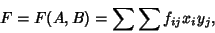 \begin{displaymath}
F=F(A,B)=\sum\sum f_{ij}x_iy_j,
\end{displaymath}