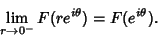 \begin{displaymath}
\lim_{r\to 0^-} F(re^{i\theta})=F(e^{i\theta}).
\end{displaymath}