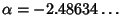 $\alpha= -2.48634\dots$