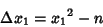 \begin{displaymath}
\Delta x_1 ={x_1}^2-n
\end{displaymath}