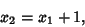 \begin{displaymath}
x_2=x_1+1,
\end{displaymath}