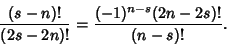 \begin{displaymath}
{(s-n)!\over (2s-2n)!} = {(-1)^{n-s}(2n-2s)!\over (n-s)!}.
\end{displaymath}