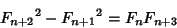 \begin{displaymath}
{F_{n+2}}^2-{F_{n+1}}^2=F_n F_{n+3}
\end{displaymath}