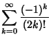 $\displaystyle \sum_{k=0}^\infty {(-1)^k\over (2k)!}$