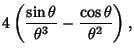 $\displaystyle 4\left({{\sin\theta\over\theta^3}-{\cos\theta\over\theta^2}}\right),$