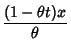 $\displaystyle {(1-\theta t)x\over\theta}$