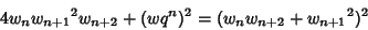 \begin{displaymath}
4w_n{w_{n+1}}^2w_{n+2}+(wq^n)^2=(w_nw_{n+2}+{w_{n+1}}^2)^2
\end{displaymath}