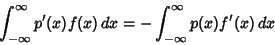 \begin{displaymath}
\int_{-\infty}^\infty p'(x)f(x)\,dx=-\int_{-\infty}^\infty p(x)f'(x)\,dx
\end{displaymath}