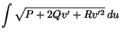 $\displaystyle \int \sqrt{P+2Q v'+Rv'^2}\,du$